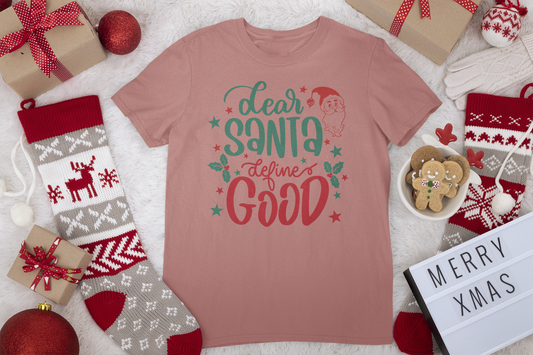 Dear Santa, Define Good Tee - Christmas Collection